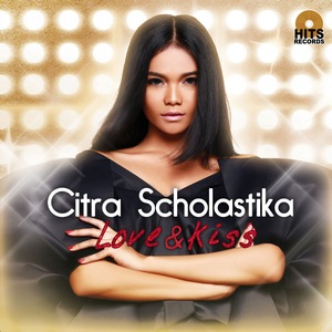 Full Album Citra Scholastika - Love & Kiss (2015)